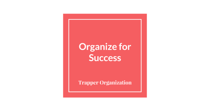 Organize for Success - Trapper Organization